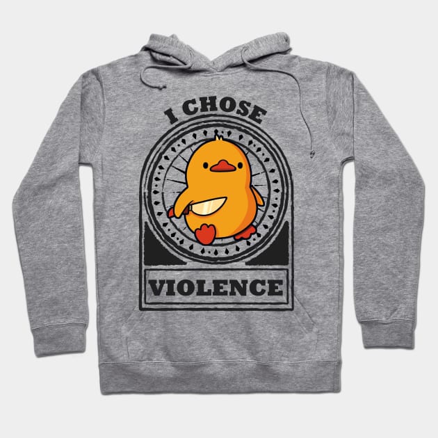 I Choose Violence Funny Duck Hoodie by penCITRAan